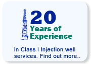 Over 20 years experience in Class 1 Injection Well Services
