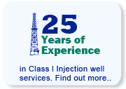 Over 25 years experience in Class 1 Injection Well Services